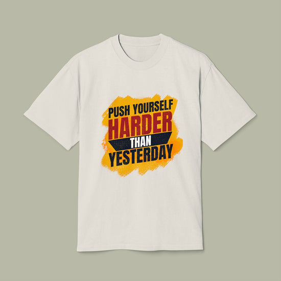 Push Yourself Harder Than Yesterday T-Shirt
