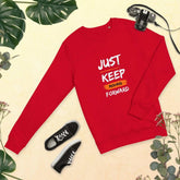 Just Keep MovingJust Keep Moving Forward SweatshirtEmbrace sustainability without compromising style with our Just Keep Moving Forward Sweatshirt, crafted from organic and recycled materials for an eco-friendly essen[Bal]