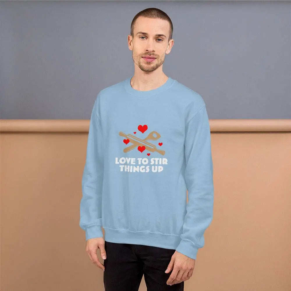 Love To Stir Things Up Sweatshirt - BALIVENO