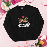 Love To StirLove To Stir Things Up SweatshirtEmbrace your unique style with our Love To Stir Things Up Sweatshirt, a sturdy and warm essential designed to keep you cozy during the colder months. Crafted with ca[Bal]